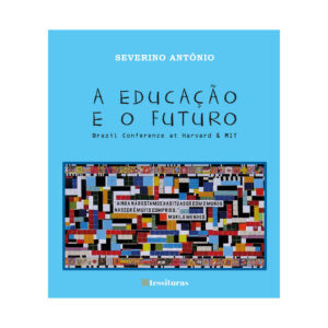 A EDUCAÇÃO E O FUTURO: BRAZIL CONFERENCE AT HARVARD & MIT 2ª EDIÇÃO